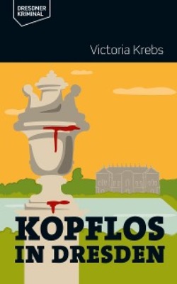 Kopflos in Dresden