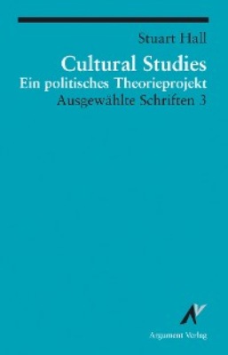 Cultural Studies - Ein politisches Theorieprojekt