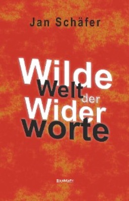 Wilde Welt der Widerworte