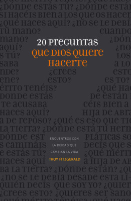 20 preguntas que Dios quiere hacerte
