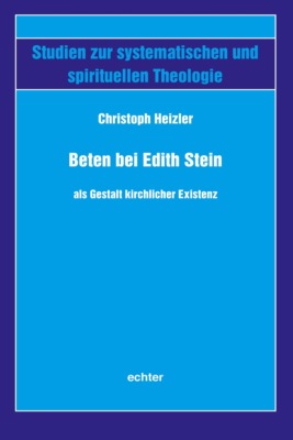 Beten bei Edith Stein als Gestalt kirchlicher Existenz
