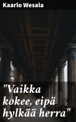 "Vaikka kokee, eipä hylkää herra"
