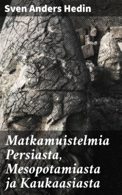 Matkamuistelmia Persiasta, Mesopotamiasta ja Kaukaasiasta