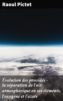 Évolution des procédés - la séparation de l'air atmosphérique en ses éléments, l'oxygène et l'azote
