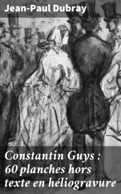 Constantin Guys : 60 planches hors texte en héliogravure
