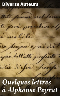 Quelques lettres à Alphonse Peyrat
