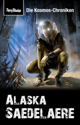 PERRY RHODAN-Kosmos-Chroniken: Alaska Saedelaere