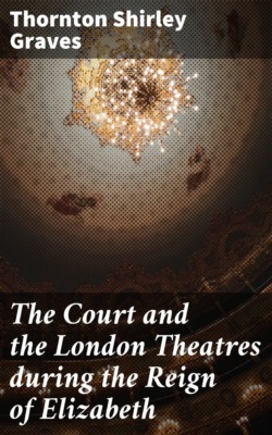 The Court and the London Theatres during the Reign of Elizabeth