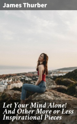 Let Your Mind Alone! And Other More or Less Inspirational Pieces