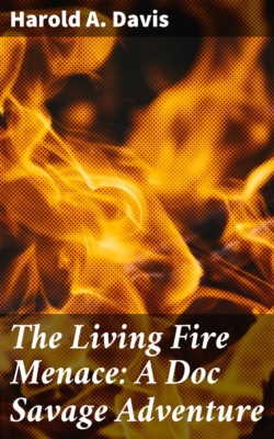 The Living Fire Menace: A Doc Savage Adventure