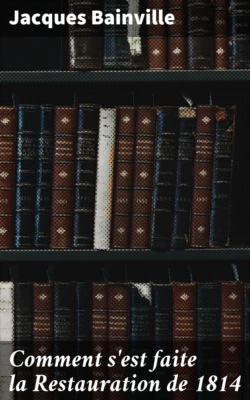 Comment s'est faite la Restauration de 1814