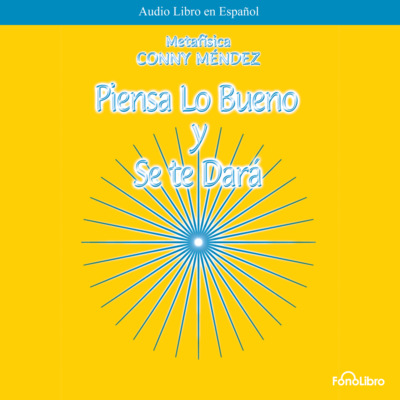 Piensa lo bueno y se te dara (abreviado)