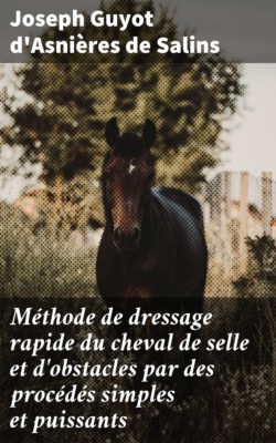 Méthode de dressage rapide du cheval de selle et d'obstacles par des procédés simples et puissants
