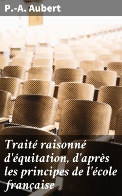 Traité raisonné d'équitation, d'après les principes de l'école française