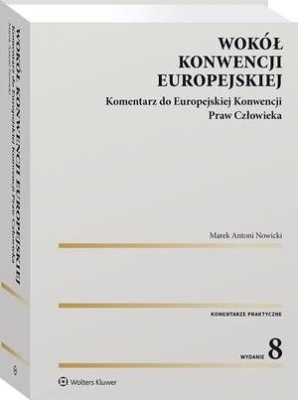 Wokół Konwencji Europejskiej. Komentarz do Europejskiej Konwencji Praw Człowieka