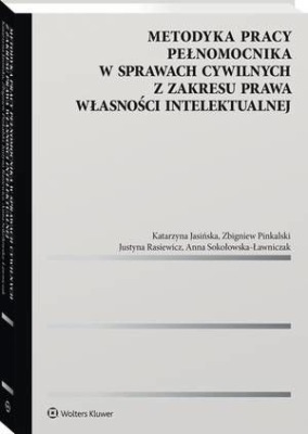 Metodyka pracy pełnomocnika w sprawach cywilnych z zakresu prawa własności intelektualnej