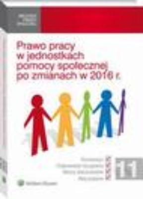 Prawo pracy w jednostkach pomocy społecznej po zmianach w 2016 r.