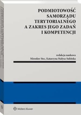 Podmiotowość samorządu terytorialnego a zakres jego zadań i kompetencji