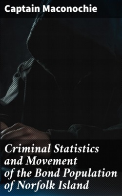 Criminal Statistics and Movement of the Bond Population of Norfolk Island