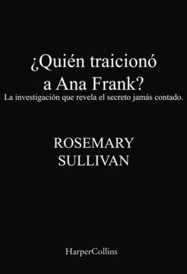¿Quién traicionó a Ana Frank?