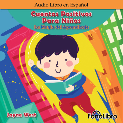 Cuentos Positivos Para Niños. La Magia del Aprendizaje (Abridged)