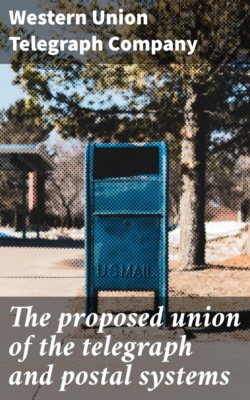 The proposed union of the telegraph and postal systems