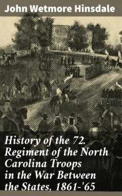 History of the 72. Regiment of the North Carolina Troops in the War Between the States, 1861-'65