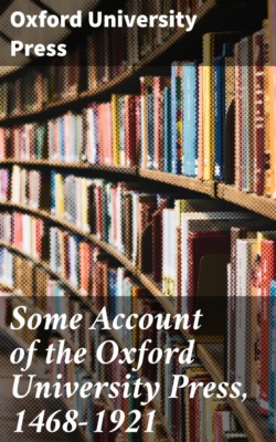 Some Account of the Oxford University Press, 1468-1921