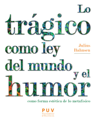 Lo trágico como ley del mundo y el humor como forma estética de lo metafísico