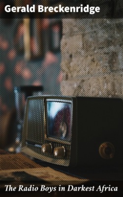 The Radio Boys in Darkest Africa