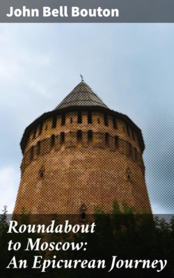 Roundabout to Moscow: An Epicurean Journey