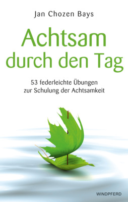 Achtsam durch den Tag