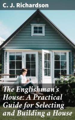 The Englishman's House: A Practical Guide for Selecting and Building a House