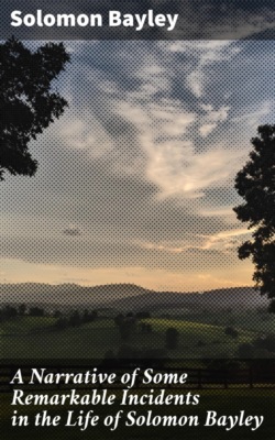 A Narrative of Some Remarkable Incidents in the Life of Solomon Bayley