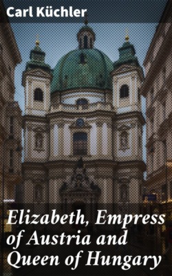 Elizabeth, Empress of Austria and Queen of Hungary