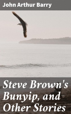 Steve Brown's Bunyip, and Other Stories