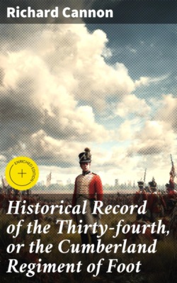 Historical Record of the Thirty-fourth, or the Cumberland Regiment of Foot