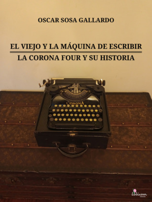 El viejo y la máquina de escribir / La Corona Four y su historia