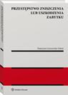 Przestępstwo zniszczenia lub uszkodzenia zabytku