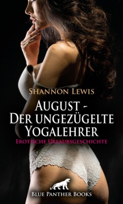 August - Der ungezügelte Yogalehrer | Erotische Urlaubsgeschichte