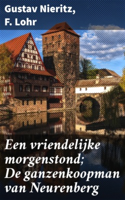 Een vriendelijke morgenstond; De ganzenkoopman van Neurenberg