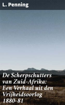 De Scherpschutters van Zuid-Afrika: Een Verhaal uit den Vrijheidsoorlog 1880-81