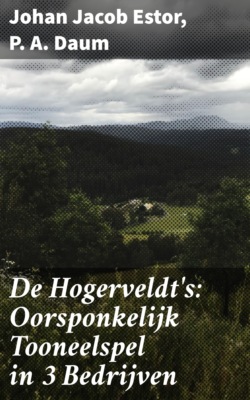 De Hogerveldt's: Oorsponkelijk Tooneelspel in 3 Bedrijven