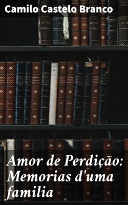Amor de Perdição: Memorias d'uma familia