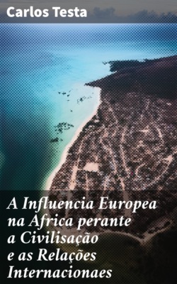 A Influencia Europea na Africa perante a Civilisação e as Relações Internacionaes