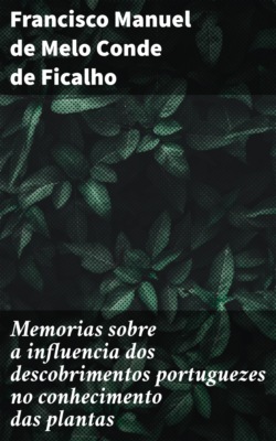 Memorias sobre a influencia dos descobrimentos portuguezes no conhecimento das plantas