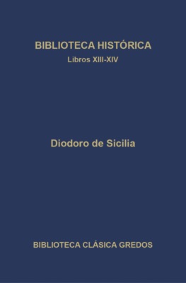 Biblioteca histórica. Libros XIII-XIV