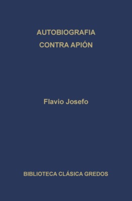 Autobiografía. Contra Apión.
