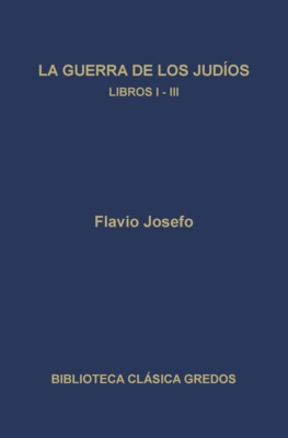 La guerra de los judíos. Libros I-III
