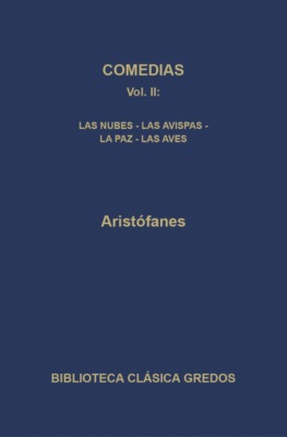 Comedias II. Las nubes - Las avispas - La paz - Las aves